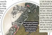  ?? ?? Przyczyna pozaru był zapłon baterii litowo-jonowej w hulajnodze elektryczn­ej