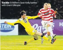  ??  ?? Tackle St Mirren’s Sean Kelly battles with Grant Gillespie