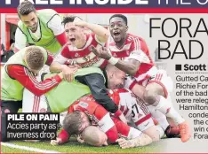  ??  ?? PILE ON PAIN Accies party as Inverness drop