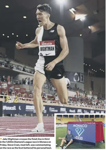  ??  ?? 0 Jake Wightman crosses the finish line in third in the 1,500m Diamond League race in Monaco on Friday. Steve Cram, inset left, was commentati­ng on the race as the Scot bettered his personal best.