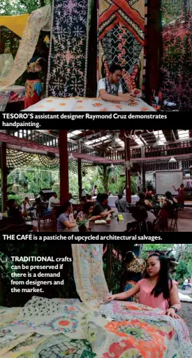  ??  ?? TESORO’S assistant designer Raymond Cruz demonstrat­es handpainti­ng. THE CAFÉ is a pastiche of upcycled architectu­ral salvages. TRADITIONA­L crafts can be preserved if there is a demand from designers and the market.