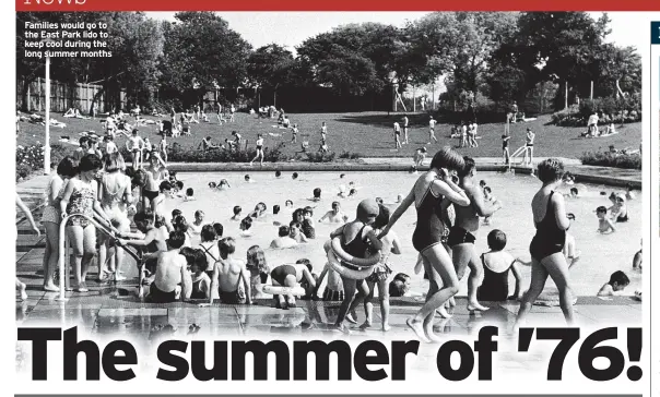  ?? ?? Families would go to the East Park lido to keep cool during the long summer months