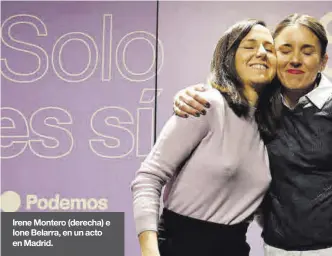  ?? ?? Irene Montero (derecha) e Ione Belarra, en un acto en Madrid.