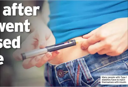  ??  ?? Many people with Type 1 diabetes have to inject themselves with insulin