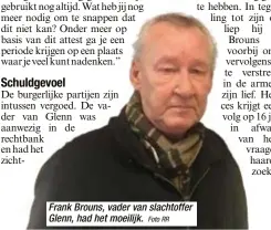  ?? Foto RR ?? Frank Brouns, vader van slachtoffe­r Glenn, had het moeilijk.