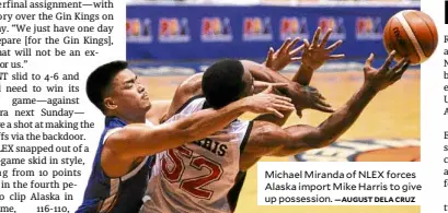  ?? —AUGUST DELA CRUZ ?? Michael Miranda of NLEX forces Alaska import Mike Harris to give up possession.