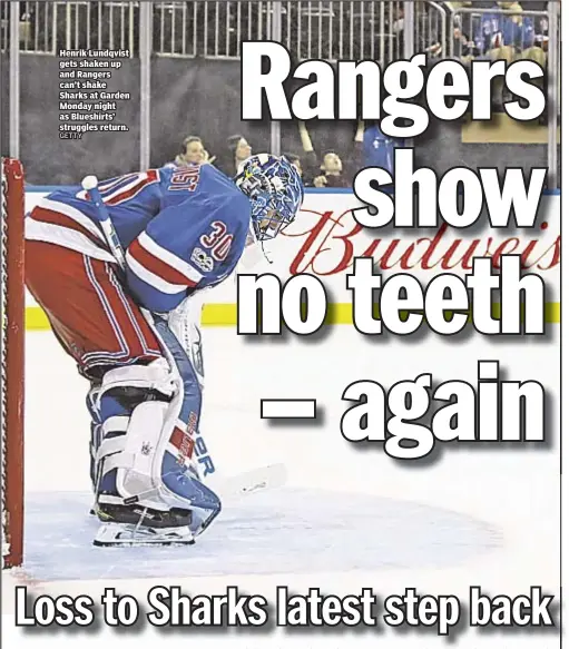  ??  ?? Henrik Lundqvist gets shaken up and Rangers can’t shake Sharks at Garden Monday night as Blueshirts’ struggles return.