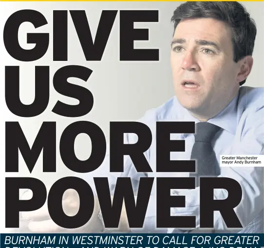  ??  ?? Greater Manchester mayor Andy Burnham