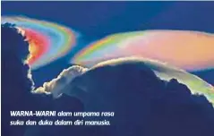  ??  ?? WARNA-WARNI alam umpama rasa suka dan duka dalam diri manusia.