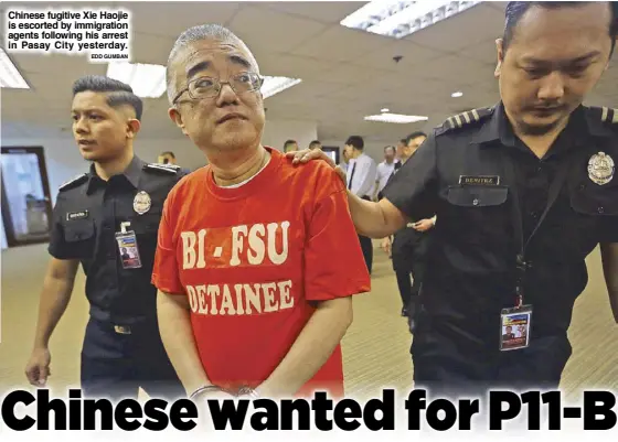  ?? EDD GUMBAN ?? Chinese fugitive Xie Haojie is escorted by immigratio­n agents following his arrest in Pasay City yesterday.