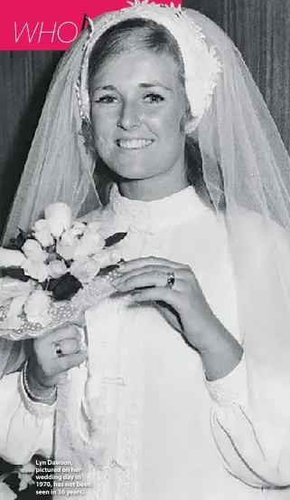  ??  ?? Lyn Dawson, pictured on her wedding day in 1970, has not been seen in 36 years. Chris Dawson, a suspect in the disappeara­nce of his wife, Lyn, in 1982, now lives in Queensland.