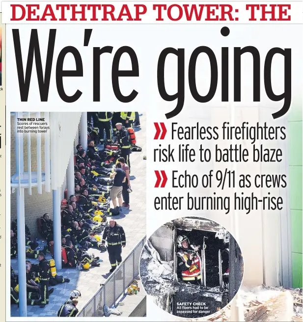  ??  ?? THIN RED LINE Scores of rescuers rest between forays into burning tower SAFETY CHECK All floors had to be assessed for danger