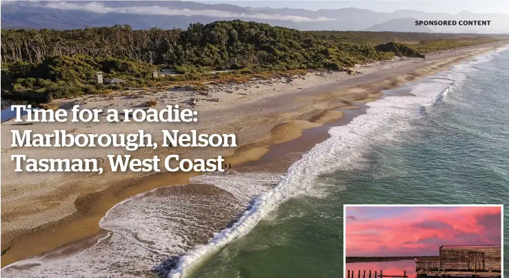  ?? Haast - Untouched rugged coastlines. ?? SPONSORED CONTENT