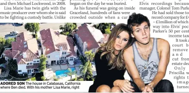  ??  ?? The house in Calabasas, California where Ben died. With his mother Lisa Marie, right