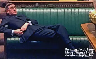  ??  ?? Relaxing: Jacob ReesMogg during a Brexit debate in September