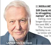  ??  ?? LAPSES Telly’s Sir David