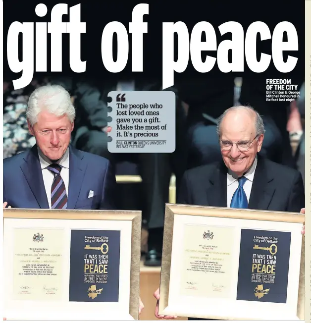  ??  ?? FREEDOM OF THE CITY Bill Clinton & George Mitchell honoured in Belfast last night