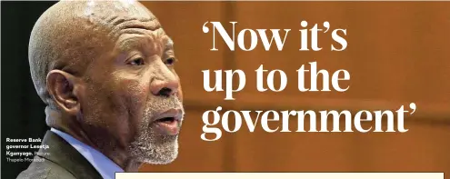  ?? Picture: Thapelo Morebudi ?? Reserve Bank governor Lesetja Kganyago.