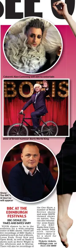  ??  ?? Cabaret: Alan Cumming will aim to entertain Dose of Brexit humour: Boris World King Show: The BBC’s Al Murray will appear