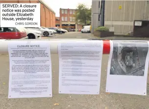  ?? CHRIS GORDON ?? SERVED: A closure notice was posted outside Elizabeth House, yesterday