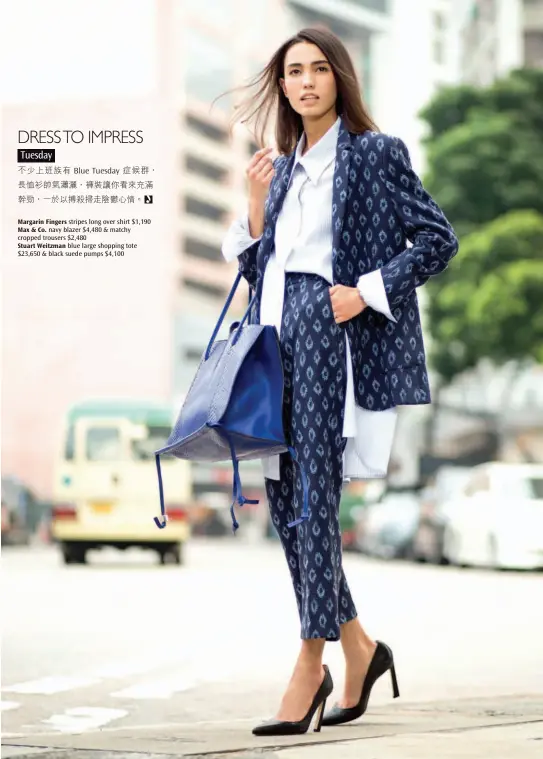  ??  ?? Margarin Fingers stripes long over shirt $1,190 Max &amp; Co. navy blazer $4,480 &amp; matchy cropped trousers $2,480 Stuart Weitzman blue large shopping tote $23,650 &amp; black suede pumps $4,100