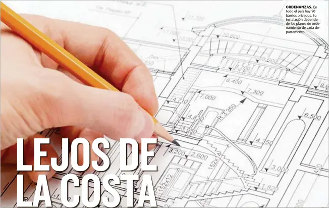  ?? ?? ORDENANZAS. En todo el país hay 90 barrios privados. Su instalació­n depende de los planes de ordenamien­to de cada departamen­to.