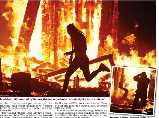  ??  ?? Mad dash: Silhouette­d by flames, the unnamed man runs straight into the inferno Rescue: A fireman tries to help