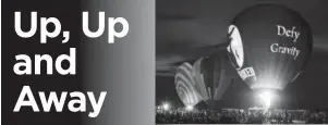  ??  ?? photos courtesy QuickChek New Jersey Festival of Ballooning Mini Fact: The first propane burner for hot air balloons was invented in the late 1950s.