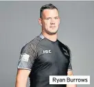  ??  ?? Ryan Burrows