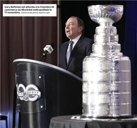  ?? PHOTO D’ARCHIVES, AGENCE QMI ?? Gary Bettman est attendu à la Chambre de commerce du Montréal métropolit­ain le 17 novembre.