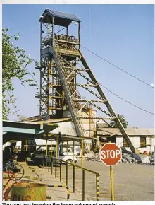  ?? BOB JONES ?? You can just imagine the huge volume of superb minerals that came from deep in the Tsumeb mine through this Dewitt head frame.