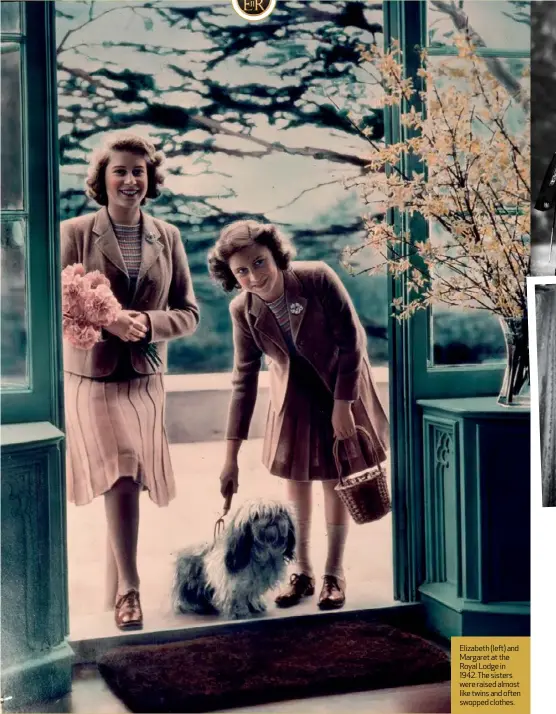  ?? ?? Elizabeth (left) and Margaret at the Royal Lodge in 1942. The sisters were raised almost like twins and often swopped clothes.