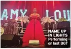  ?? ?? NAME UP IN LIGHTS Performing on last BGT
