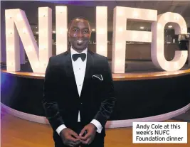  ??  ?? Andy Cole at this week’s NUFC Foundation dinner