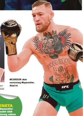  ??  ?? MCGREGOR akan menentang Mayweather, Ahad ini.