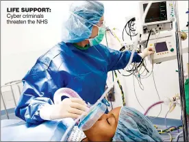  ??  ?? LIFE SUPPORT: Cyber criminals threaten the NHS