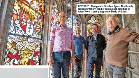  ?? Alton Towers; and glasspaint­er David Williams. ?? RESTORED: Glasspaint­er Stephen Byrne; Tim Clevely; Warren Critchley, head of estates and facilities at
#localandpr­oud