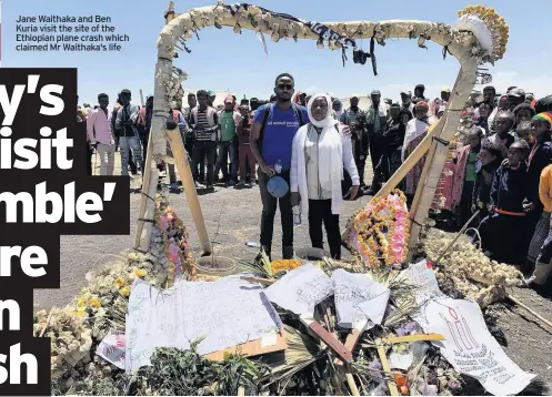  ??  ?? Jane Waithaka and Ben Kuria visit the site of the Ethiopian plane crash which claimed Mr Waithaka's life