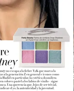  ?? ?? Fenty Beauty Paleta de sombras Snap Shadows en Pastel Frost (24,99 €, en Sephora).