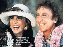  ??  ?? FLOWERS In Another You with Mercedes Ruehl