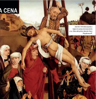  ??  ?? José de Arimatea ayuda a bajar el cuerpo de Jesús de la cruz. Obra del pintor alemán Hans
Pleydenwur­ff.
Chrétien de Troyes lo describe como una especie de frutero, ROBERT DE BORON COMO UNA COPA, el poeta Wolfram von Eschenbach como una suerte de piedra o recipiente pétreo, y otros autores como un plato o ensaladera.