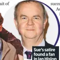  ??  ?? Sue’s satire found a fan in Ian Hislop