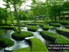  ??  ?? FIND CALM ON THE TRANQUIL RICE TERRACES OF KARUIZAWA