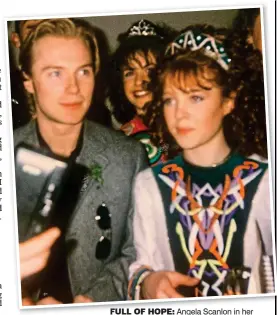  ?? ?? full of hope: Angela Scanlon in her Irish dancing costume as a girl with a young Ronan Keating