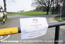  ??  ?? Clear message
A sign states that the car park is closed