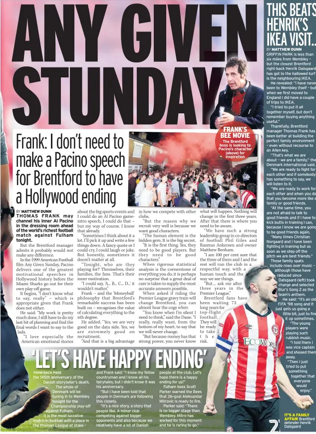  ??  ?? The Brentford boss is looking to Pacino’s character (above) for inspiratio­n
Brentford defender Henrik Dalsgaard