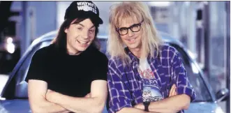  ?? PARAMOUNT PICTURES/ FILES ?? Mike Myers, left, and Dana Carvey starred in the 1992 movie Wayne’s World, based on the popular Saturday Night Live sketch.