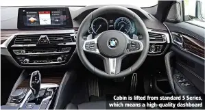  ??  ?? Cabin is lifted from standard 5 Series, which means a high-quality dashboard