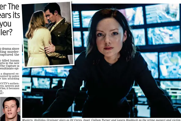  ??  ?? Mystery: Holliday Grainger stars as DI Carey. Inset: Callum Turner and Laura Haddock as the prime suspect and victim