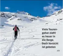  ?? APA ?? Viele Tourengehe­r zieht es heuer in die Berge. Doch Vorsicht ist geboten